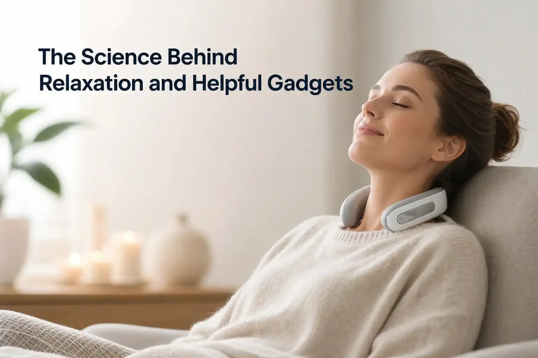 The Science Behind Relaxation and Helpful Gadgets