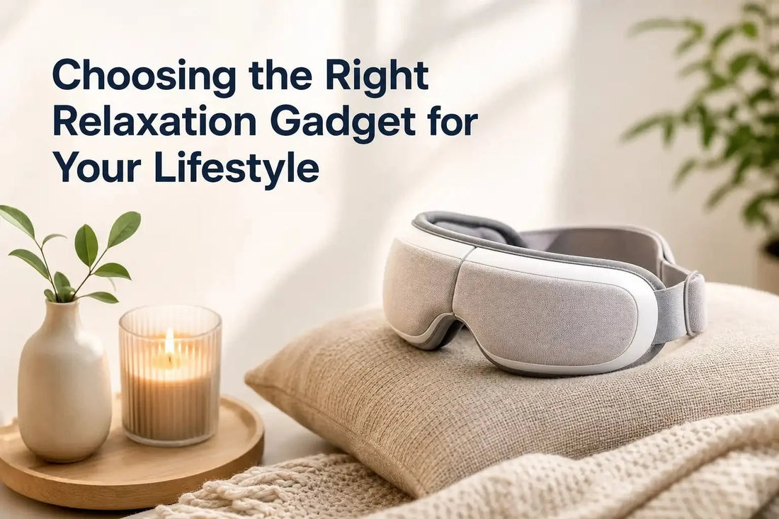 Choosing the Right Relaxation Gadget for Your Lifestyle - Kiicity